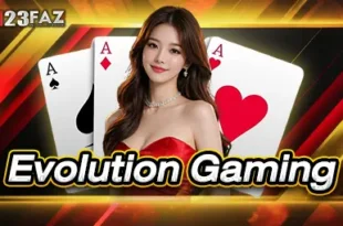 Evolution Gaming, un camp de casino en direct de classe mondiale, joue à tous les jeux via 123FAZ.